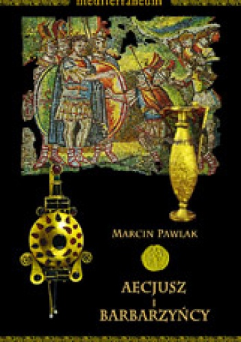 Okładka: Marcin Pawlak - Aecjusz i barbarzyńcy