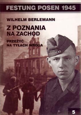 Okładka: Wilhelm Berlemann - Z Poznania na zachód: Przeżyć na tyłach wroga.