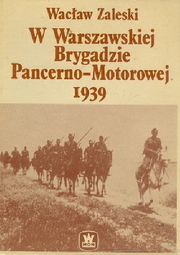 Okładka: Wacław Zaleski - W Warszawskiej Brygadzie Pancerno-Motorowej 1939