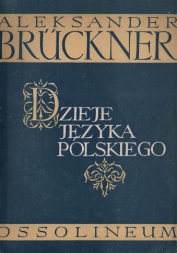 Okładka: Aleksander Brückner - Dzieje języka polskiego
