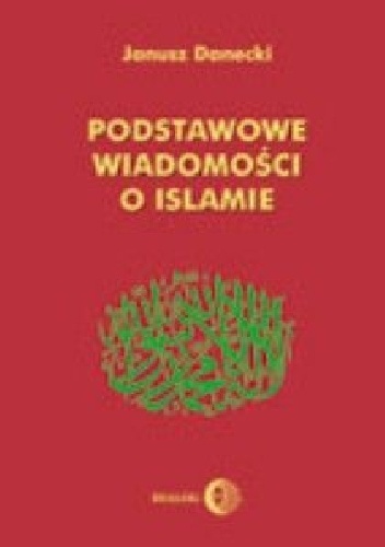 Okładka: Janusz Danecki - Podstawowe wiadomości o islamie