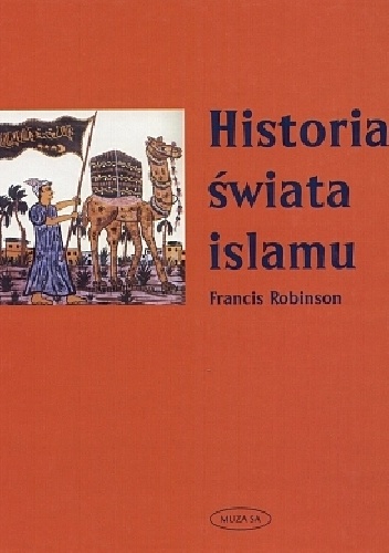 Okładka: Francis Robinson - Historia świata islamu