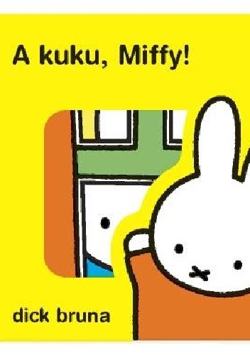 Okładka: Dick Bruna - A kuku, Miffy!
