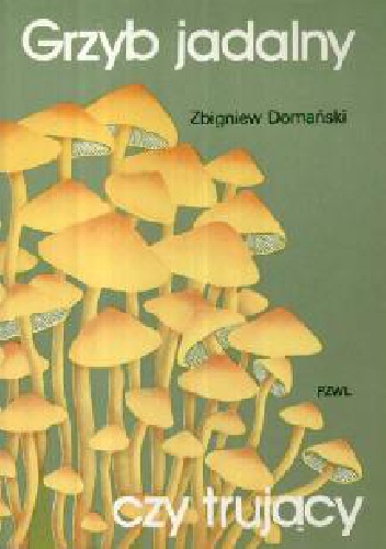 Okładka: Zbigniew Domański - Grzyb jadalny czy trujący