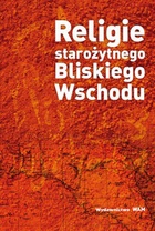 Okładka: Arkadiusz Baron - Religie starożytnego Bliskiego Wschodu