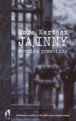 Okładka: Imre Kertész - Ja, inny. Kronika przemiany