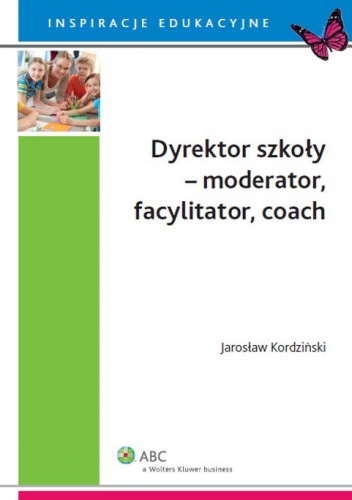 Okładka: Jarosław Kordziński - Dyrektor szkoły - moderator, facylitator, coach