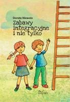 Okładka: Dorota Niewola - Zabawy integracyjne i nie tylko