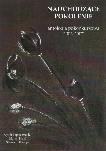 Okładka:  praca zbiorowa - Nadchodzące pokolenie. Antologia pokonkursowa 2003-2007