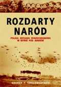 Okładka: George F. Cholewczynski - Rozdarty naród. Polska brygada spadochronowa w bitwie pod Arnhem