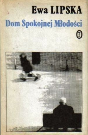 Okładka: Ewa Lipska - Dom Spokojnej Młodości