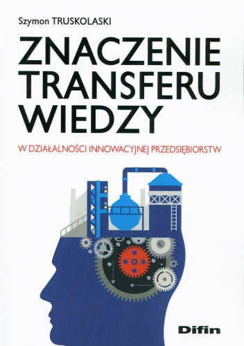 Okładka: Szymon Truskolaski - Znaczenie transferu wiedzy w działalności innowacyjnej przedsiębiorstw