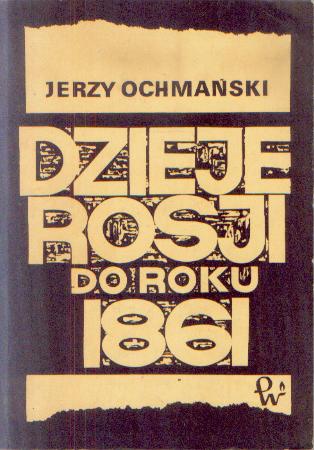 Okładka: Jerzy Ochmański - Dzieje Rosji do roku 1861