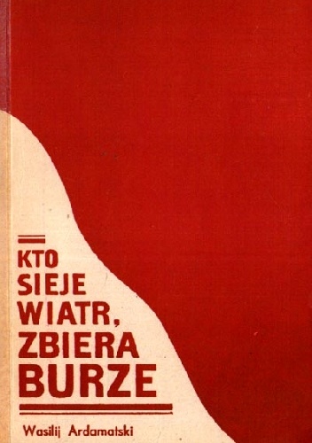 Okładka: Wasilij Ardamatski - Kto sieje wiatr, zbiera burze