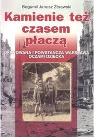 Okładka: Bogumił Janusz Żórawski - Kamienie też czasem płaczą
