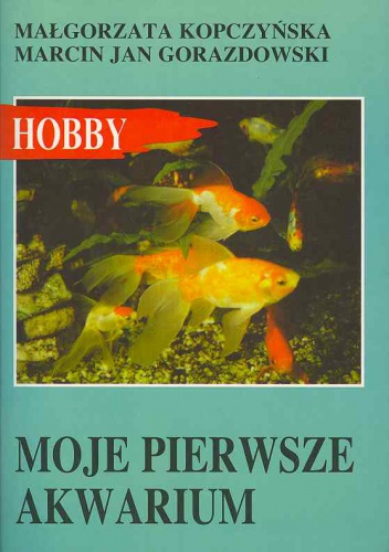 Okładka: Małgorzata Kopczyńska - Moje pierwsze akwarium