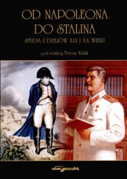 Okładka:  praca zbiorowa - Od Napoleona do Stalina Studia z dziejów XIX i XX wieku