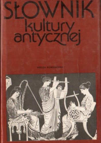 Okładka: Lidia Winniczuk - Słownik kultury antycznej Grecja - Rzym
