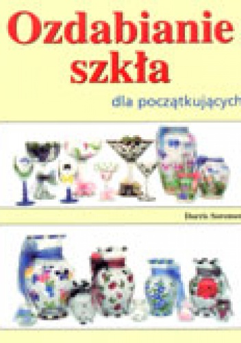 Okładka: Doris Sorensen - Ozdabianie szkła dla początkujących