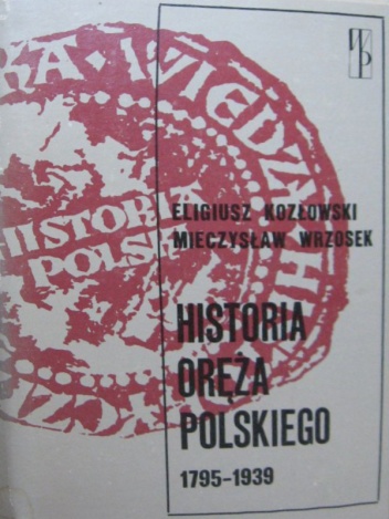 Okładka: Eligiusz Kozłowski - Historia oręża polskiego 1795 - 1939