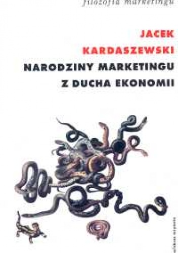 Okładka: Jacek Kardaszewski - Narodziny marketingu z ducha ekonomii