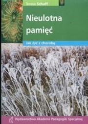 Okładka: Teresa Schaff - Nieulotna pamięć. Jak żyć z chorobą?