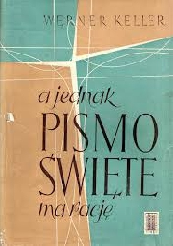 Okładka: Werner Keller - A jednak Pismo Święte ma rację