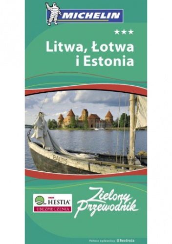 Okładka: Praca zbiorowa - Litwa, Łotwa i Estonia. Zielony Przewodnik Michelin. Wydanie 1