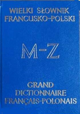 Okładka:  praca zbiorowa - Wielki słownik francusko-polski. T2 M-Z