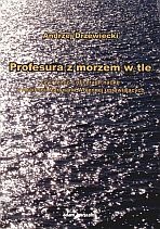 Okładka: Andrzej Drzewiecki - Profesura z morzem w tle