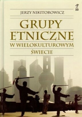 Okładka: Jerzy Nikitorowicz - Grupy etniczne w wielokulturowym świecie