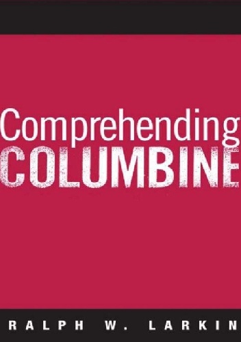 Okładka: Ralph W. Larkin - Comprehending Columbine