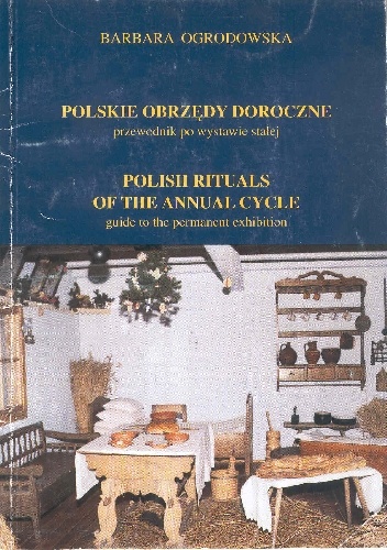 Okładka: Barbara Ogrodowska - Polskie obrzędy doroczne / Polish Rituals of the Annual Cycle