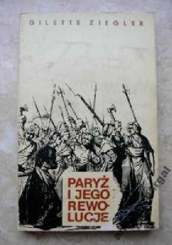 Okładka: Gilette Ziegler - Paryż i jego rewolucje