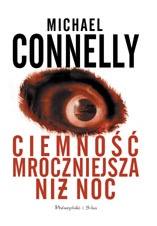 Okładka: Michael Connelly - Ciemność mroczniejsza niż noc