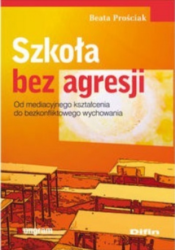 Okładka: Beata ProŚciak - Szkoła bez agresji