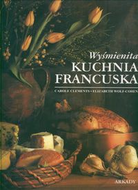 Okładka:  Clements Carole - Wyśmienita kuchnia francuska