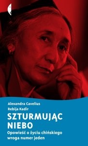 Okładka: Rebija Kadir - Szturmując niebo. Opowieść o życiu chińskiego wroga numer jeden