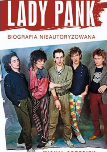 Okładka: Michał Grzesiek - Lady Pank. Biografia nieautoryzowana
