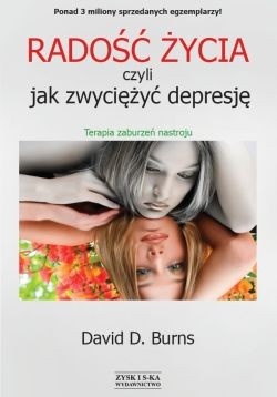 Okładka: David D. Burns - Radość życia, czyli jak zwyciężyć depresję. Terapia zaburzeń nastroju
