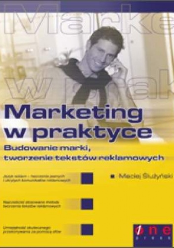 Okładka: Maciej Ślużyński - Marketing w praktyce. Budowanie marki, tworzenie tekstów reklamowych