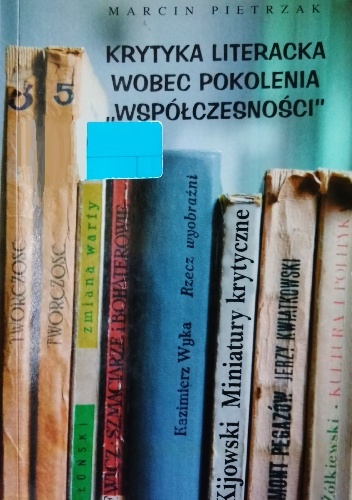 Okładka: Marcin Pietrzak - Krytyka literacka wobec pokolenia „Współczesności”
