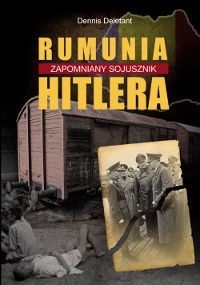 Okładka: Dennis Deletant - Rumunia - zapomniany sojusznik Hitlera