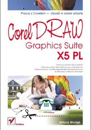 Okładka: Witold Wrotek - CorelDRAW Graphics Suite X5 PL