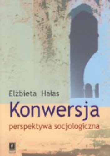 Okładka: Elżbieta Hałas - Konwersja. Perspektywa socjologiczna
