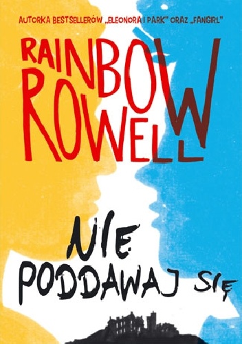 Okładka: Rainbow Rowell - Nie poddawaj się