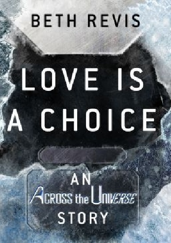 Okładka: Beth Revis - Love Is A Choice