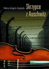 Okładka: Maria Angels Anglada - Skrzypce z Auschwitz