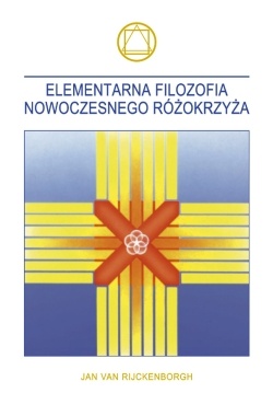 Okładka: Jan van Rijckenborgh - Elementarna filozofia nowoczesnego Różokrzyża