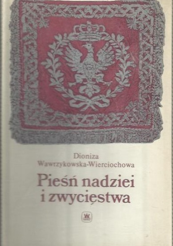Okładka: Dioniza Wawrzykowska-Wierciochowska - Pieśń nadziei i zwycięstwa